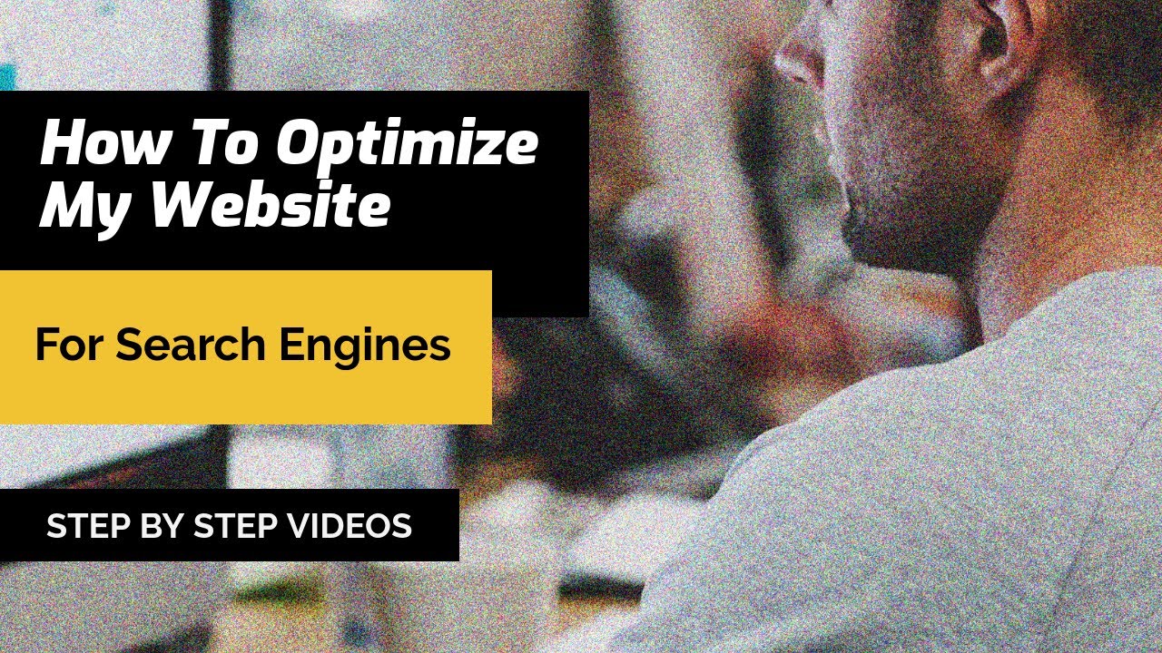 How To Optimize My Website For Search Engines [Simple Step By Step]