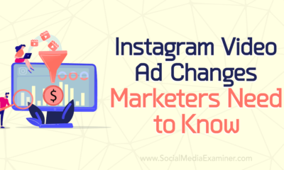 Instagram Video Ad Changes Marketers Need to Know