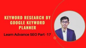 Keyword Research by  Google Keyword Planner| Learn Advance SEO Part-17 | Shakil Digita