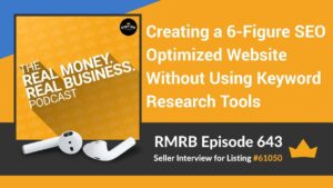 RMRB 643 - Creating a 6-Figure SEO Optimized Website Without Using Keyword Research Tools