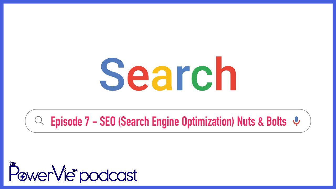 SEO (Search Engine Optimization) Nuts & Bolts | The PowerVie Podcast - Ep. 7