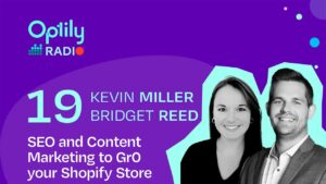 SEO and Content Marketing to GR0 your Shopify Store with Kevin Miller and Bridget Reed