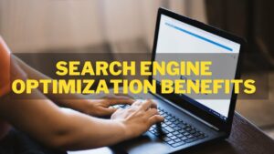 Search Engine Optimization (SEO) Benefits | Business Development
