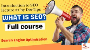 Search engine Optimization from basic to advance || lecture #1 DevTips by Daud|| SEO full course