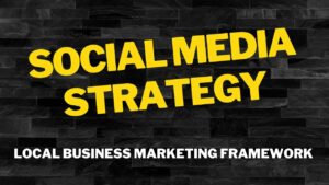 The Local Business Marketing Framework - Social Media Strategy For Local SEO | Local Business Growth