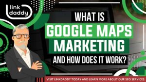 What Is Google Maps Marketing And How Does It Work