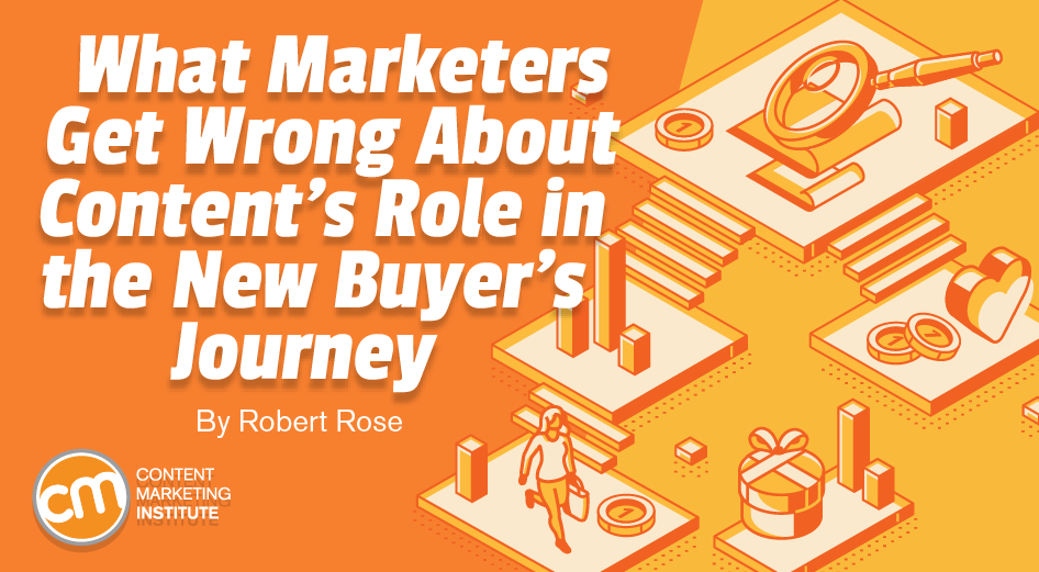 What Marketers Get Wrong About Content's Role in the New Buyer's Journey