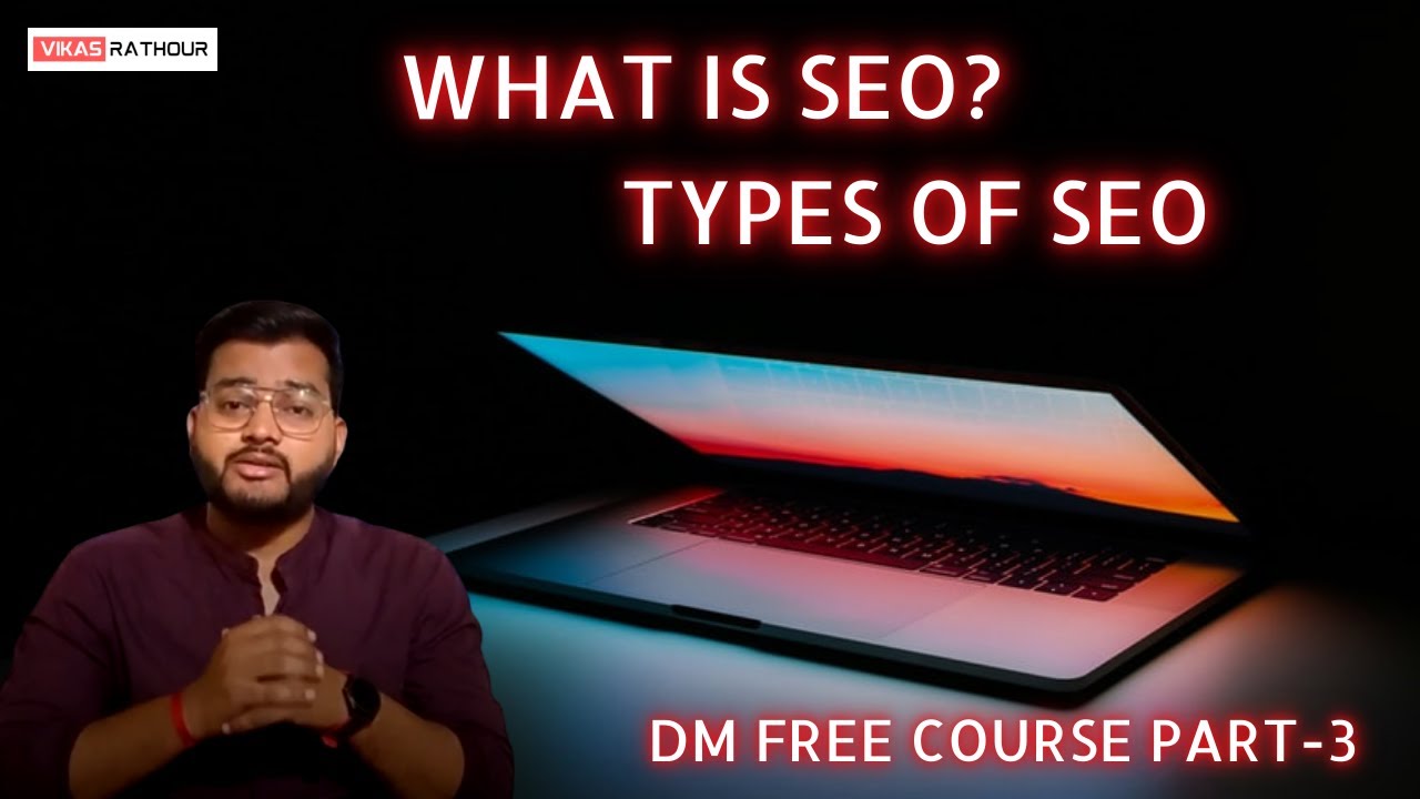 What is SEO? | Search Engine Optimization | Black Hat SEO vs White Hat SEO | DM Free Course Part-3