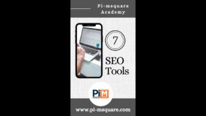 7 SEO Tools used for a better Search Engine Optimization Rankings- Pi-MSquare Academy