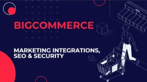 BigCommerce Marketing Integrations, SEO & Security