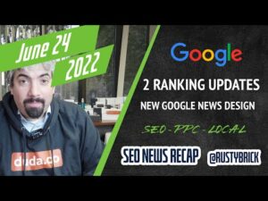 Google Search Ranking Updates, Google News Updated, SEO, Ads, Local & More