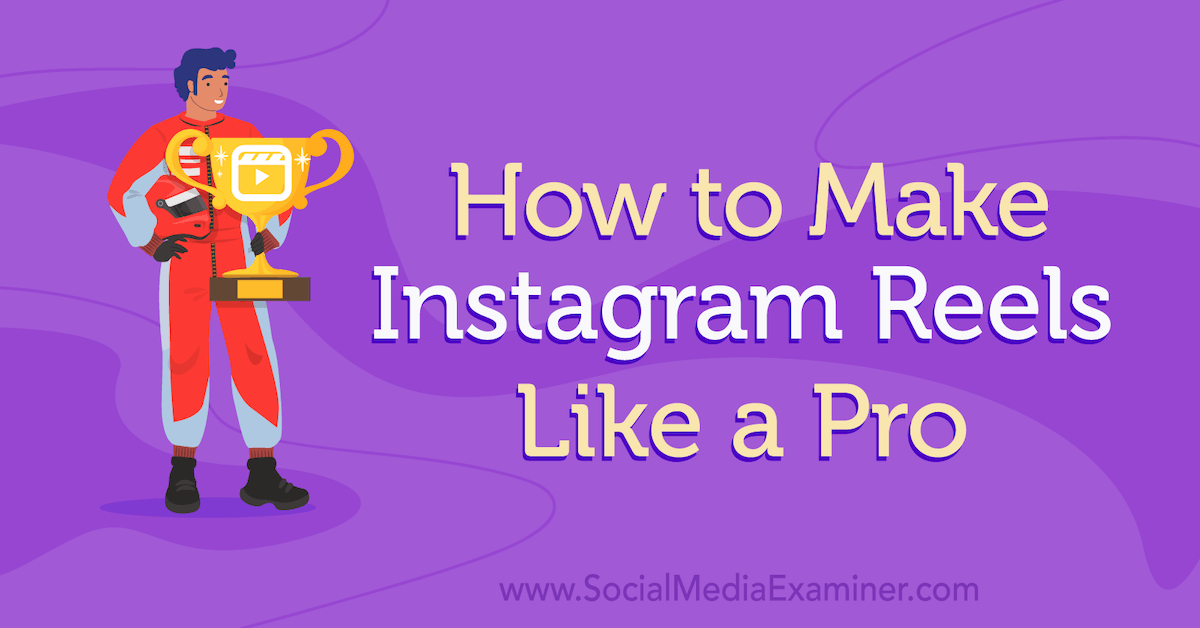 How to Make Instagram Reels Like a Pro