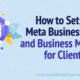 How to Set Up Meta Business Suite and Business Manager for Clients