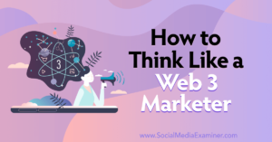 How to Think Like a Web3 Marketer