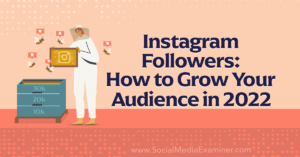 Instagram Followers: How to Grow Your Audience in 2022