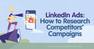 LinkedIn Ads: How to Research Competitors’ Campaigns