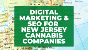 New Jersey Cannabis Dispensary Digital Marketing SEO and Maps Optimization