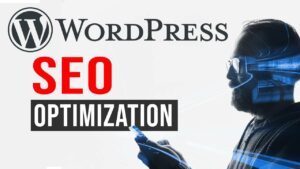 Optimizing Your Wordpress Website for SEO (Search Engine Optimization)