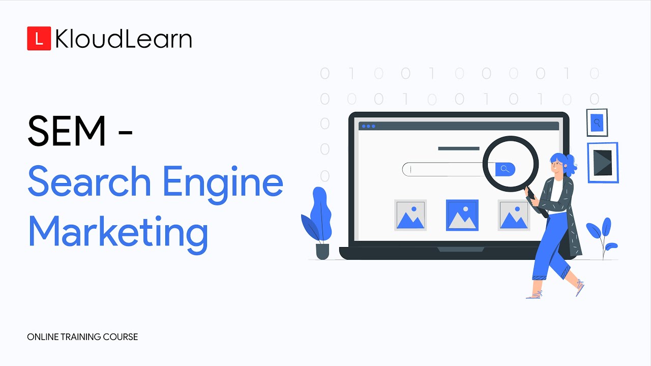 SEM | Search Engine Marketing | Online Training Course | KloudLearn Content Library