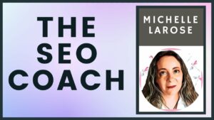 THE SEO Coach - Michelle LaRose