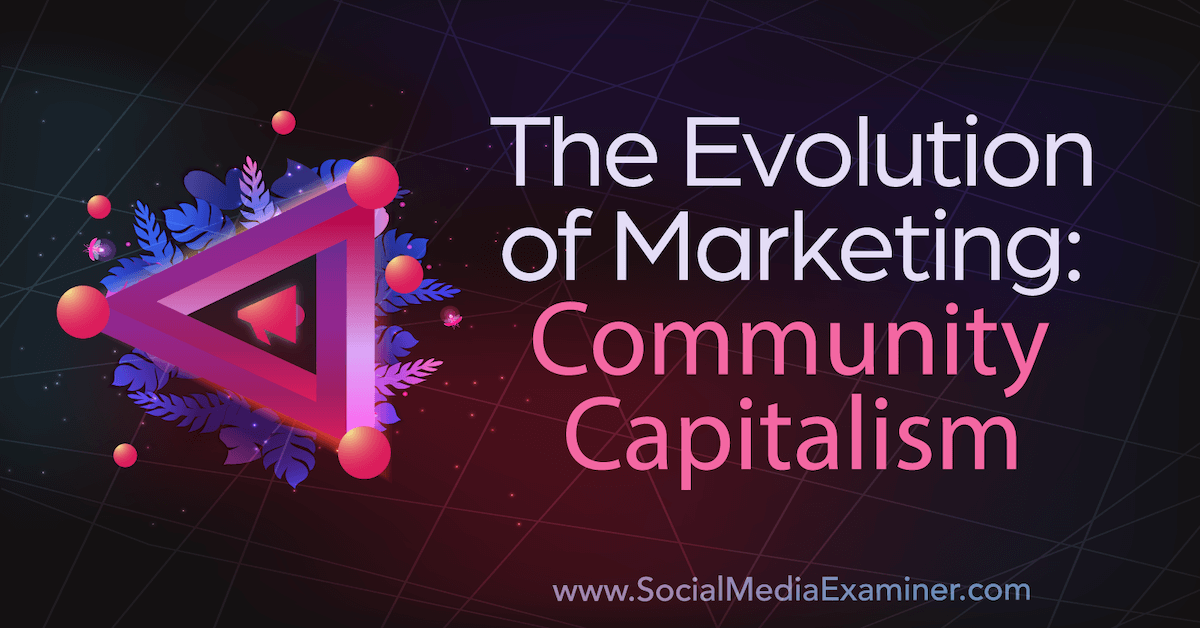 The Evolution of Marketing: Community Capitalism