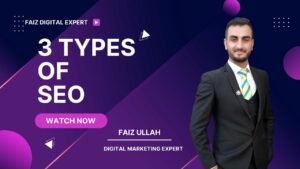 3 Best Types Of SEO | What is SEO Marketing | SEO For Beginners | Faiz Digital Expert