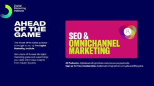 Ahead of the Game Podcast Episode 53: SEO & Omnichannel Marketing | Digital Marketing Institute