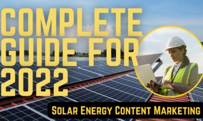 Complete Guide to Solar Energy Content Marketing in 2022