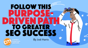 Follow This Purpose-Driven Path to Greater SEO Success