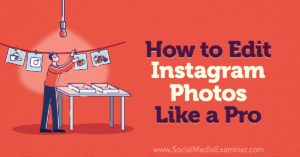 How to Edit Instagram Photos Like a Pro