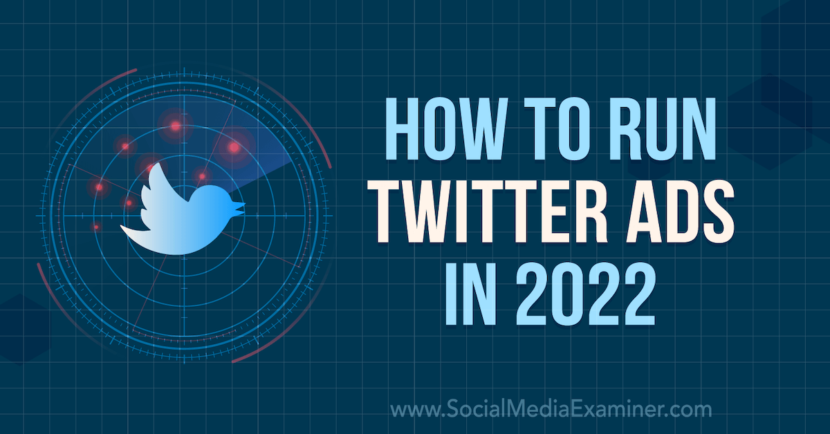 How to Run Twitter Ads in 2022