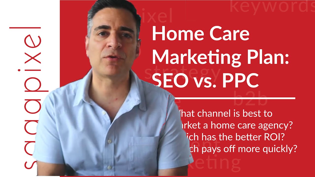Making a Home Care Marketing Plan: SEO vs. PPC