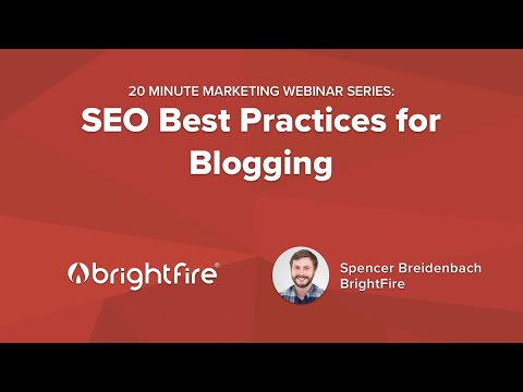 SEO Best Practices for Blogging | 20 Minute Marketing Webinar