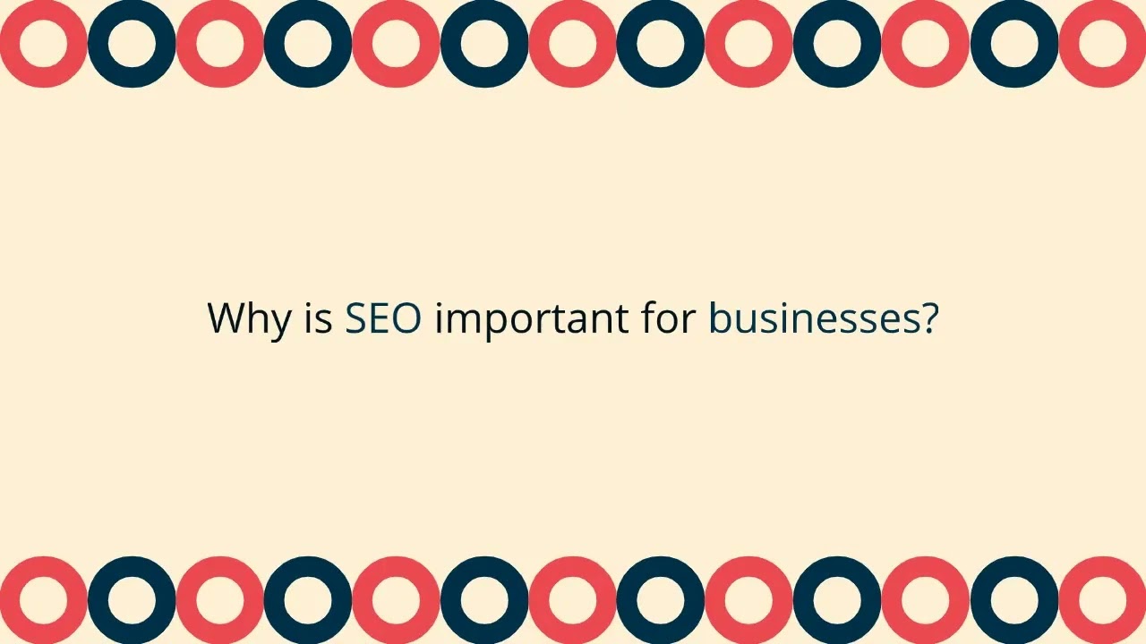 SEO: WHY IT’S IMPORTANT FOR YOUR BUSINESS