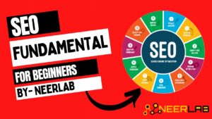 Search Engine Optimization Fundamental Lecture by NeerLab || For most beginners. The core of SEO
