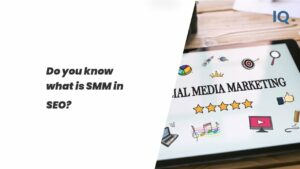 What is SMM in SEO - Is That Important! | SMM | SEO | IQWaterloo
