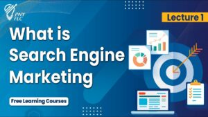 What is Search Engine Marketing | Lecture 1 | PNY Free Learning Courses