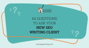 64 Questions to Ask Your New SEO Writing Client [Updated for 2022]