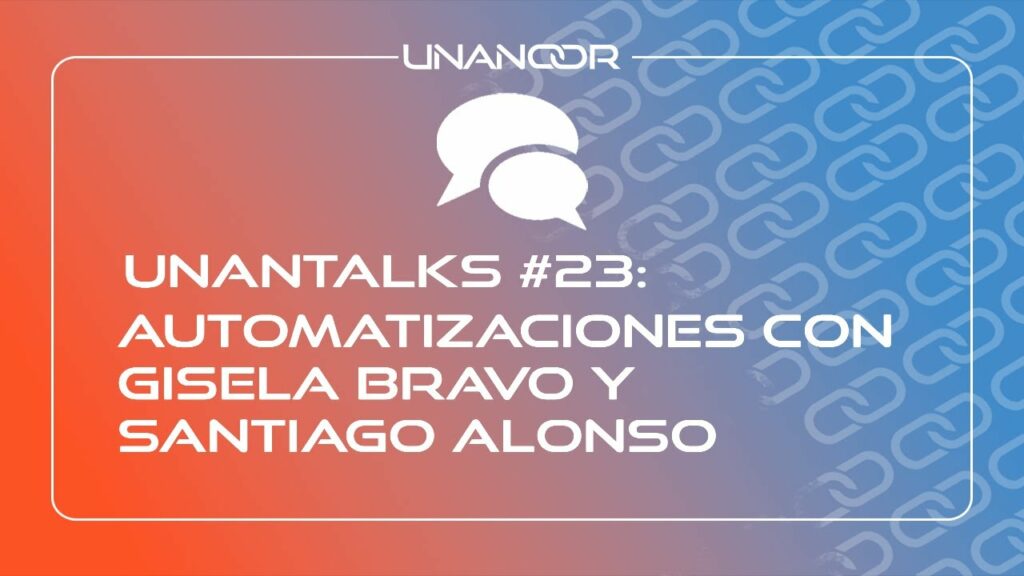 Automatizaciones para SEO, Marketing y Negocio - Unantalks #23