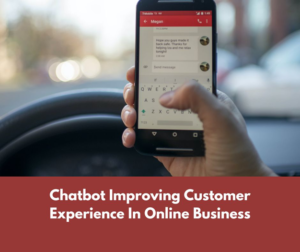 Chatbot Improving Customer Experience in Online Business