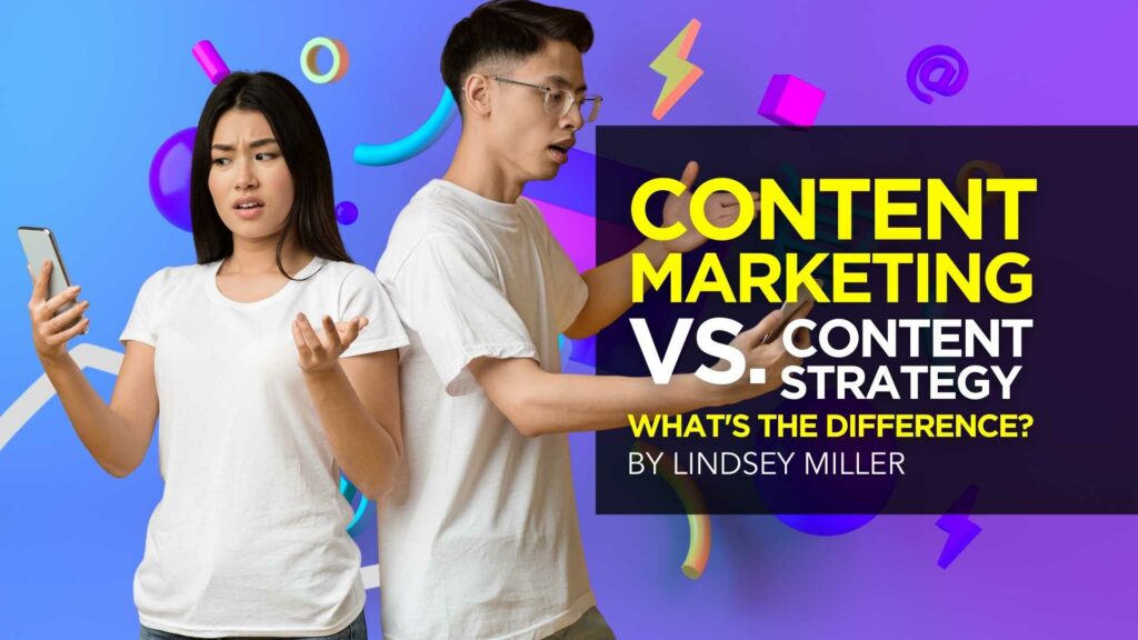 Content Marketing vs. Content Strategy: What's the Difference?