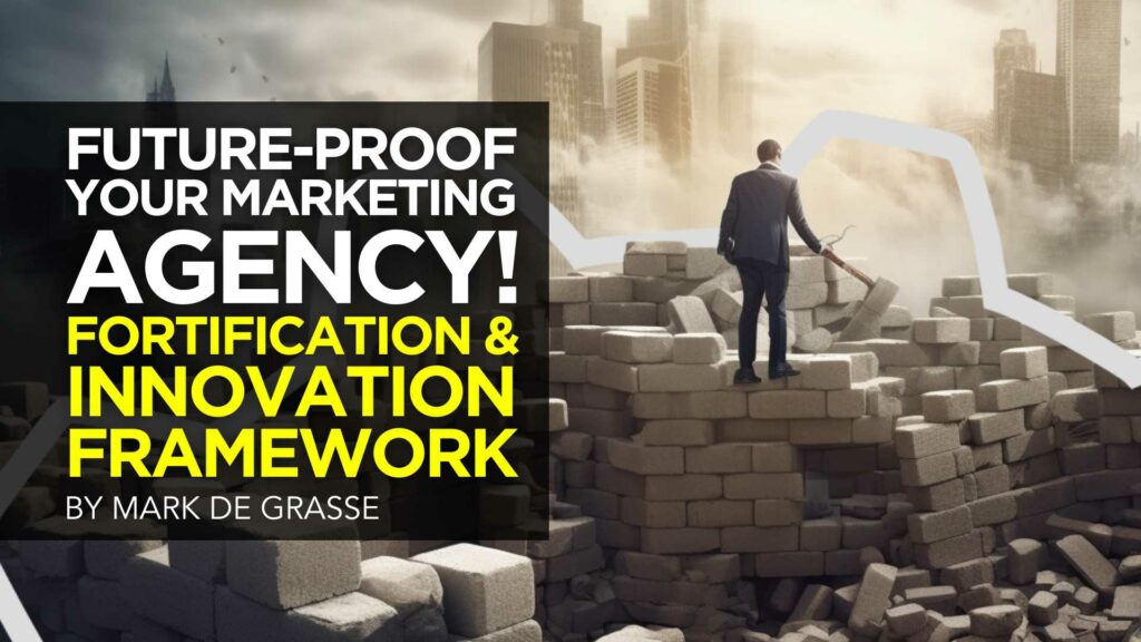 Future-Proof Your Marketing Agency with the Fortification & Innovation Framework