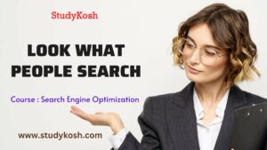 Look what people search | Search Engine Optimization | StudyKosh
