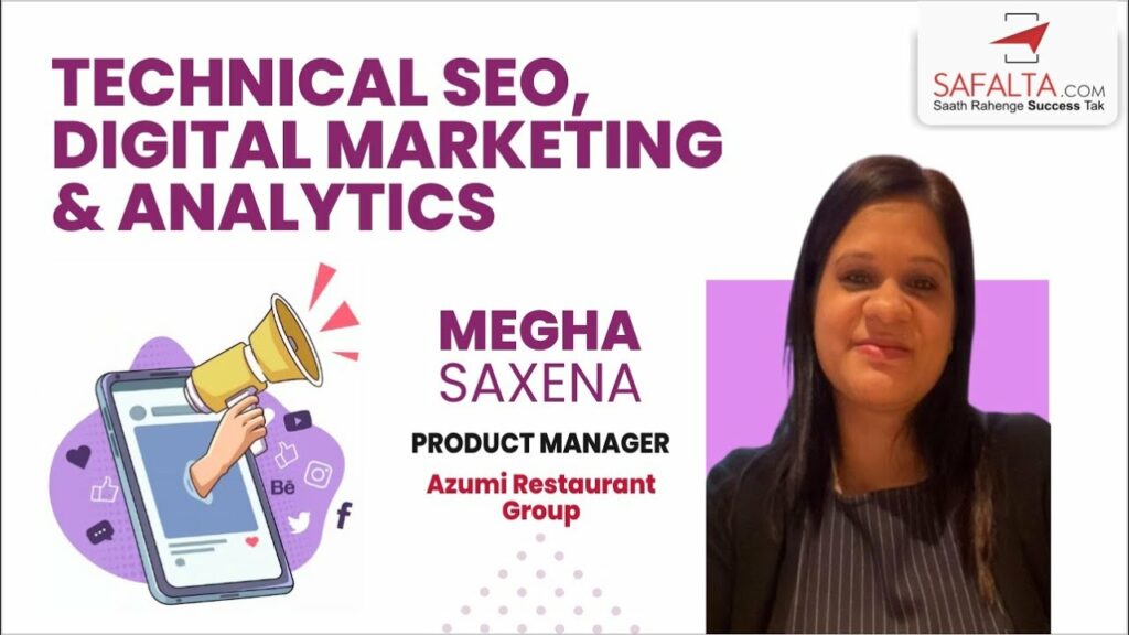 Technical SEO, Digital Marketing & Analytics | Megha Saxena | Safalta Talks