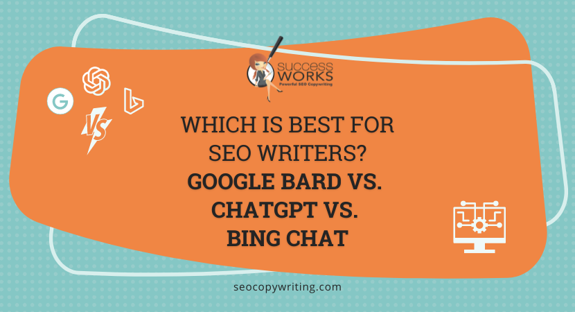 Which is best for SEO writers? Bard vs. ChatGPT vs. Bing Chat