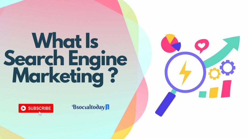what is search engine marketing | Digital Marketing Free Tutorial | Part 1.11 | BsocialToday