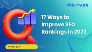 17 Effective Strategies to Boost Your SEO Rankings in 2023 | Digi Rush Solutions - SEO Agency