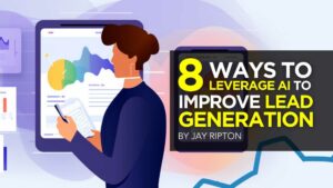 8 Ways To Leverage AI To Improve Lead Generation