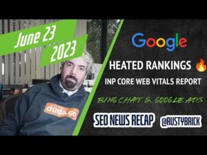 Google Heated Search Results, Using AI For SEO, INP Report, Bing Chat & Google Ads Updates