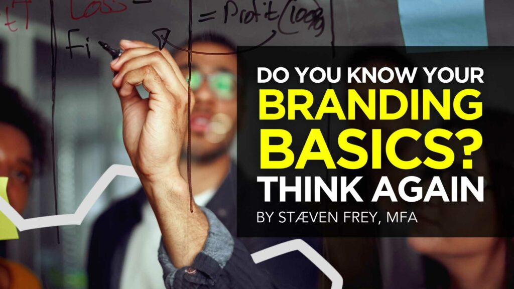 Do You Know Your Branding Basics? Think Again